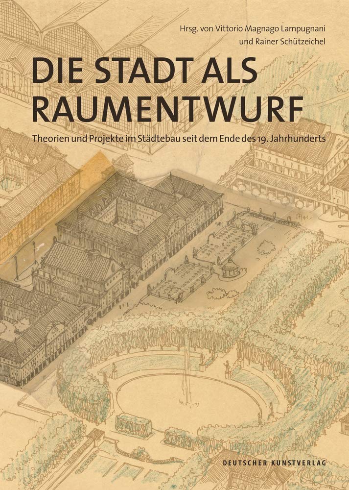 Die Stadt als Raumentwurf: Theorien und Projekte im Städtebau seit dem Ende des 19. Jahrhunderts Social Sciences