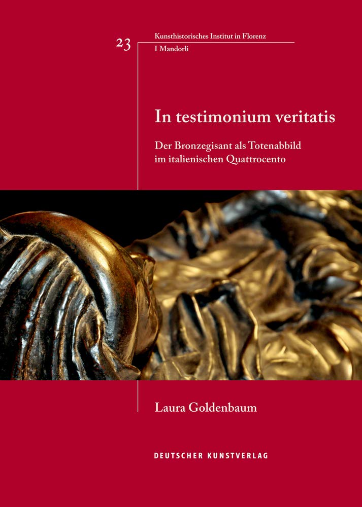 In testimonium veritatis: Der Bronzegisant als Totenabbild im italienischen Quattrocento (Italienische Forschungen des Kunsthistorischen Institutes in Florenz, I Mandorli, 23) Social Sciences