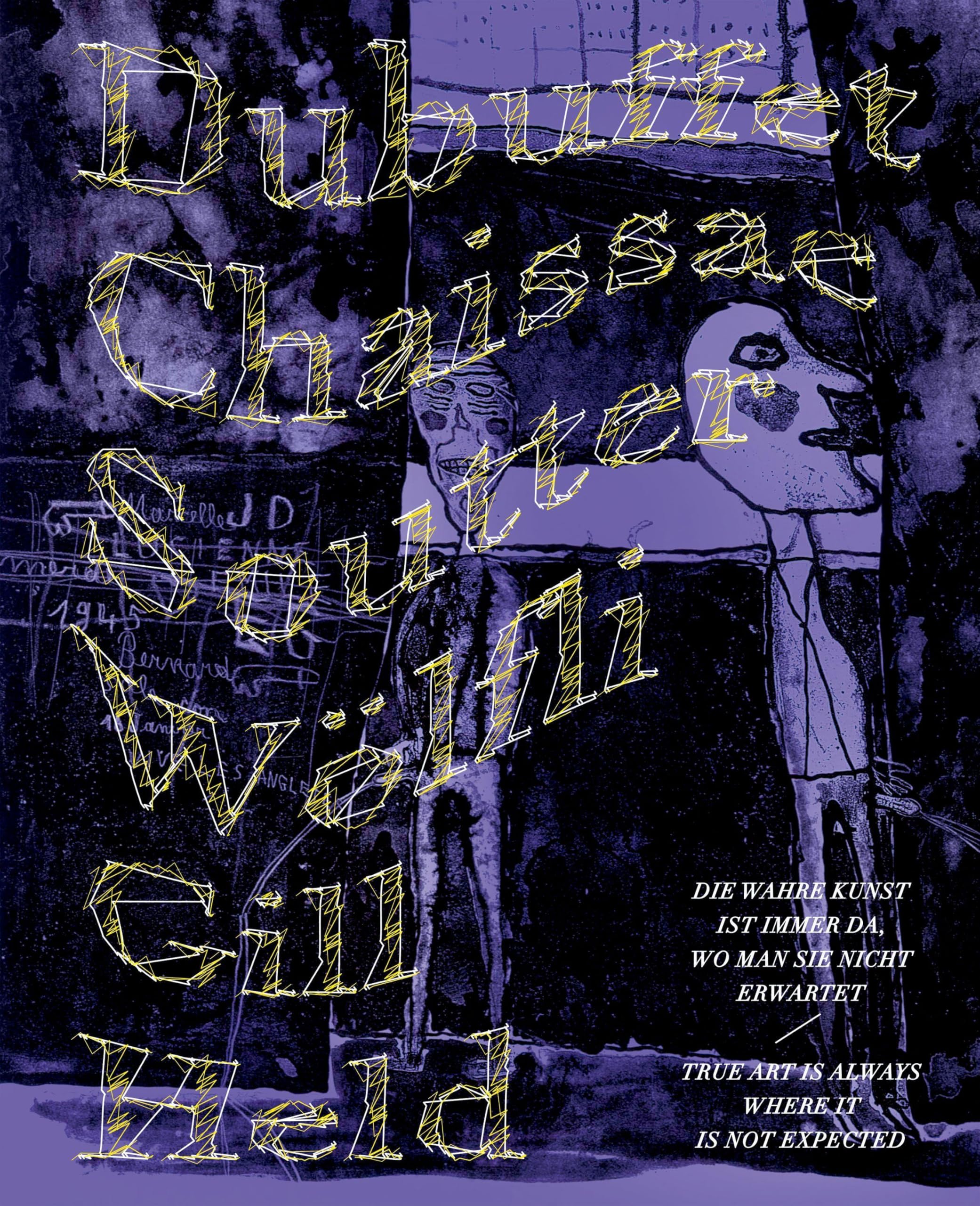 „Die wahre Kunst ist immer da, wo man sie nicht erwartet“ / “True art is where it is not expected”: Dubuffet, Chaissac, Soutter, Gill, Held, Wölfli Film, Art & Culture