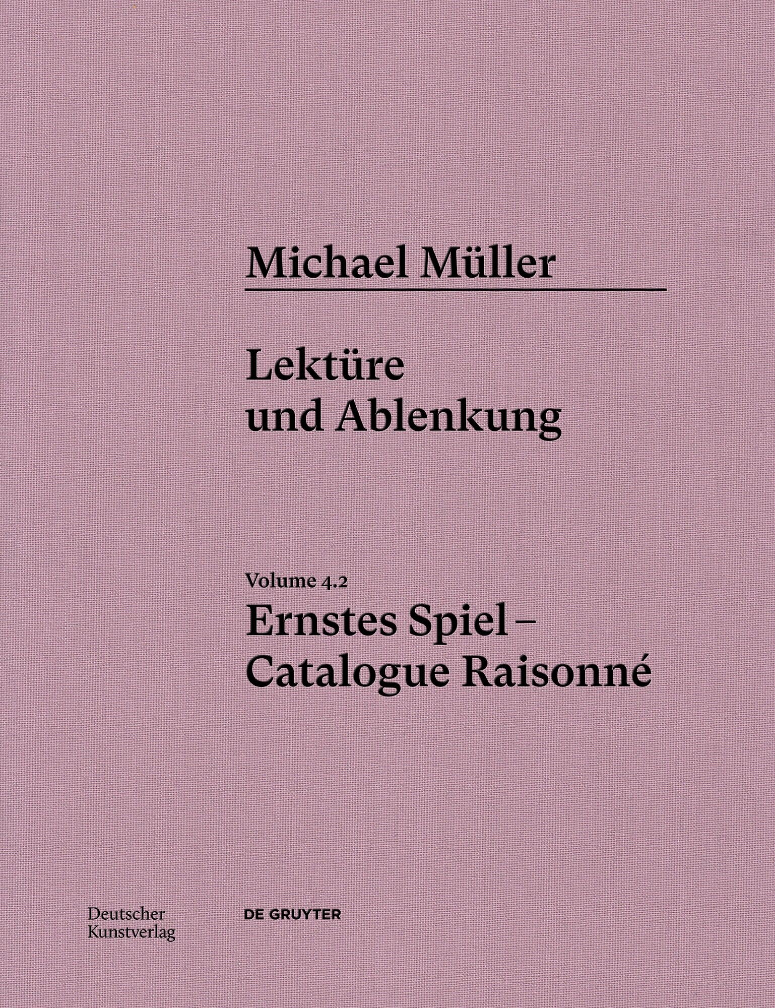Michael Müller. Ernstes Spiel. Catalogue Raisonné: Vol. 4.2, Lektüre und Ablenkung Philosophy
