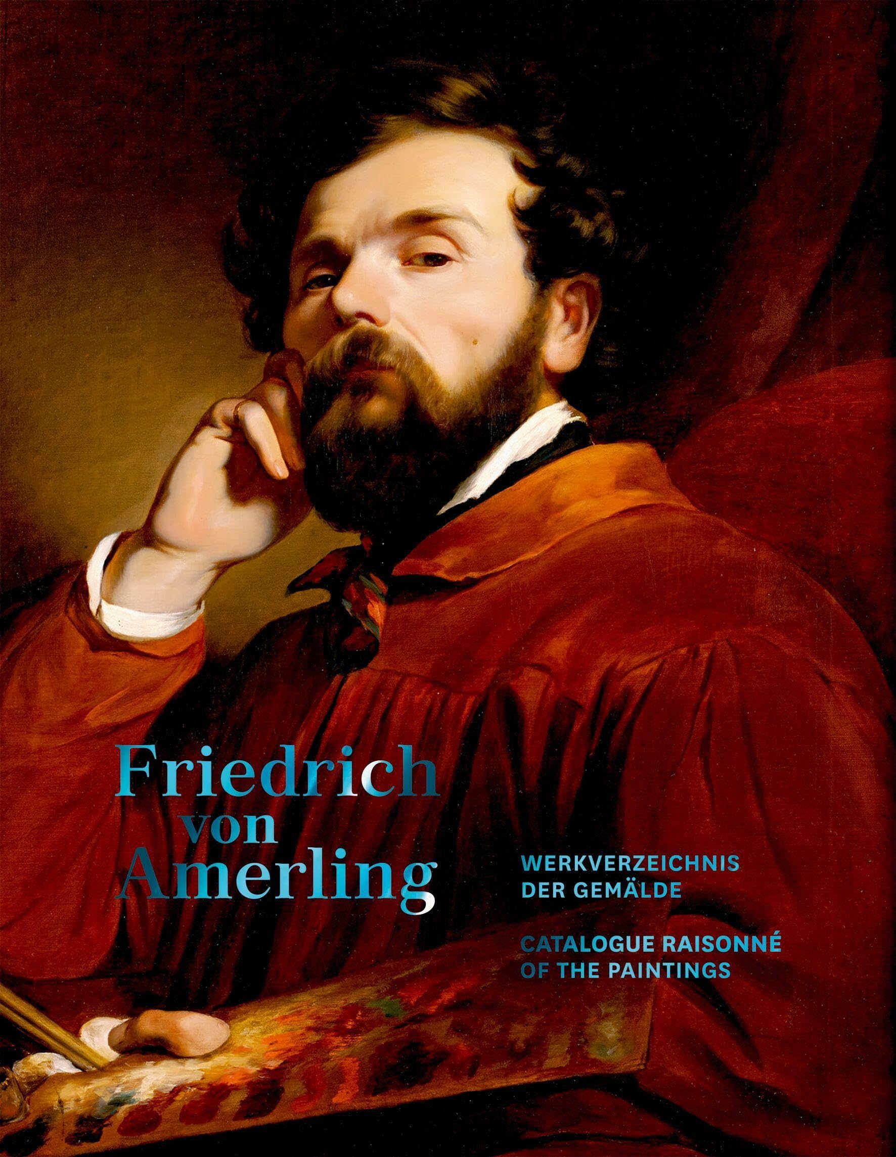 Friedrich von Amerling. Werkverzeichnis der Gemälde: Werkverzeichnis Der Gemälde; Catalogue Raisonne of the Paintings Film, Art & Culture