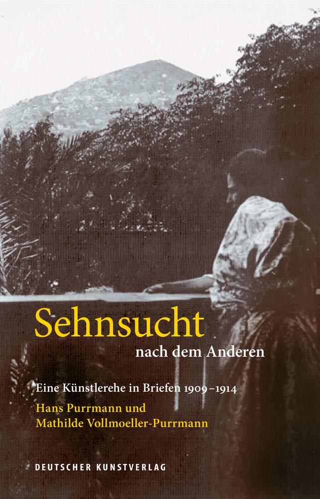 Sehnsucht nach dem Anderen - Eine Künstlerehe in Briefen 1909-1914: Hans Purrmann und Mathilde Vollmoeller-Purrmann (Edition Purrmann Briefe, 2) Film, Art & Culture