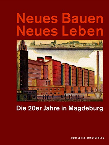 Neues Bauen Neues Leben: Die 20er Jahre in Magdeburg Business, Finance & Career
