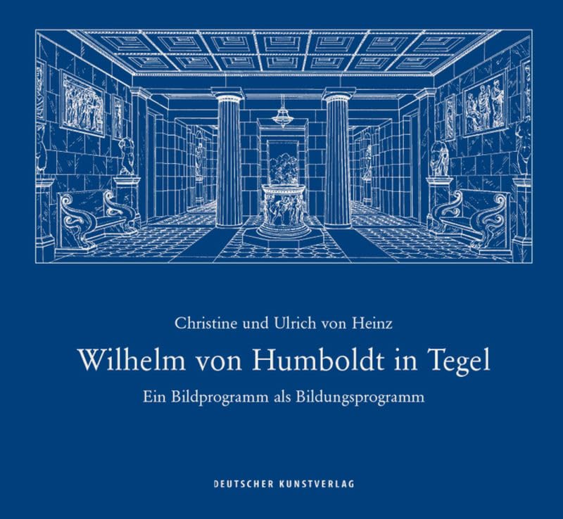 Wilhelm von Humboldt in Tegel: Ein Bildprogramm als Bildungsprogramm Business, Finance & Career