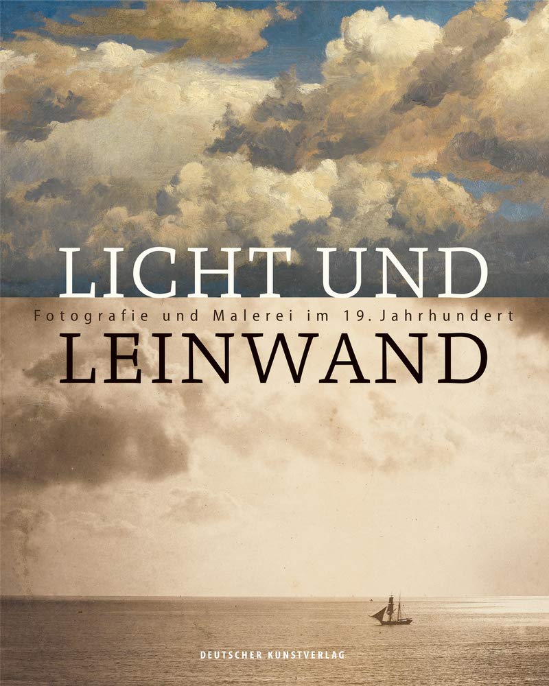 Licht Und Leinwand: Fotografie Und Malerei Im 19. Jahrhundert book