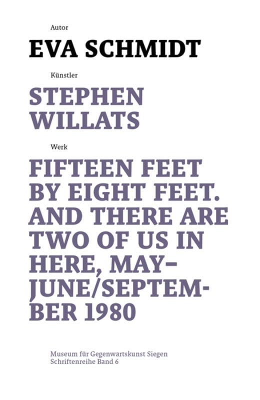 Stephen Willats: Fifteen Feet by Eight Feet, And There are Two of Us in Here, May/September 1980 (Schriftenreihe des Museums für Gegenwartskunst Siegen, 6) Film, Art & Culture