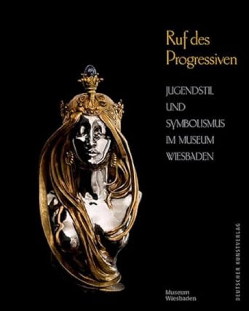 Ruf Des Progressiven: Jugendstil Und Symbolismus Im Museum Wiesbaden book