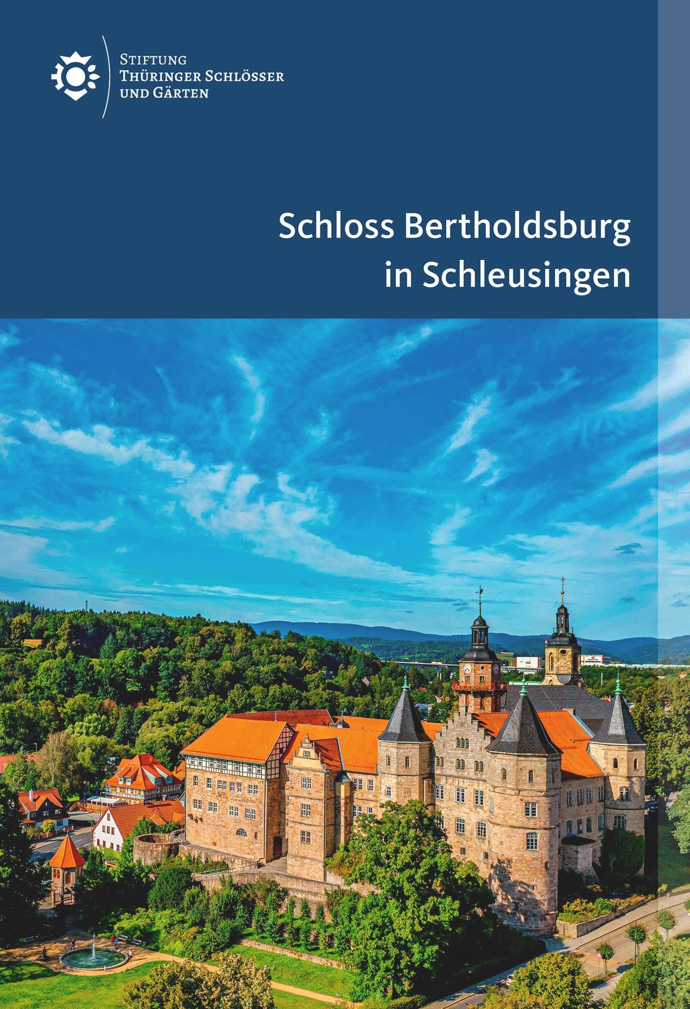 Schloss Bertholdsburg in Schleusingen (Amtliche Führer der Stiftung Thüringer Schlösser und Gärten) Leisure, Home & Garden
