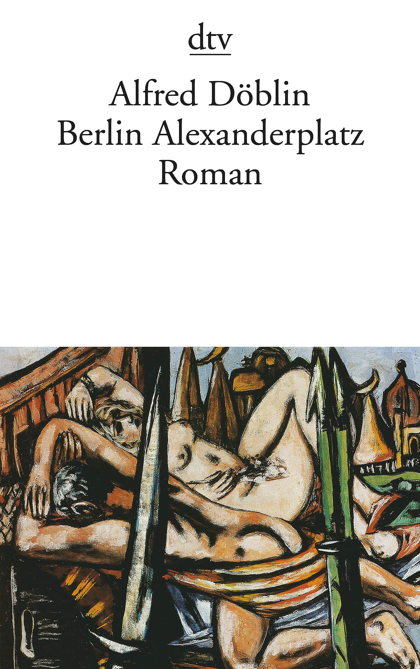 Berlin Alexanderplatz: Die Geschichte vom Franz Biberkopf. Roman Classics