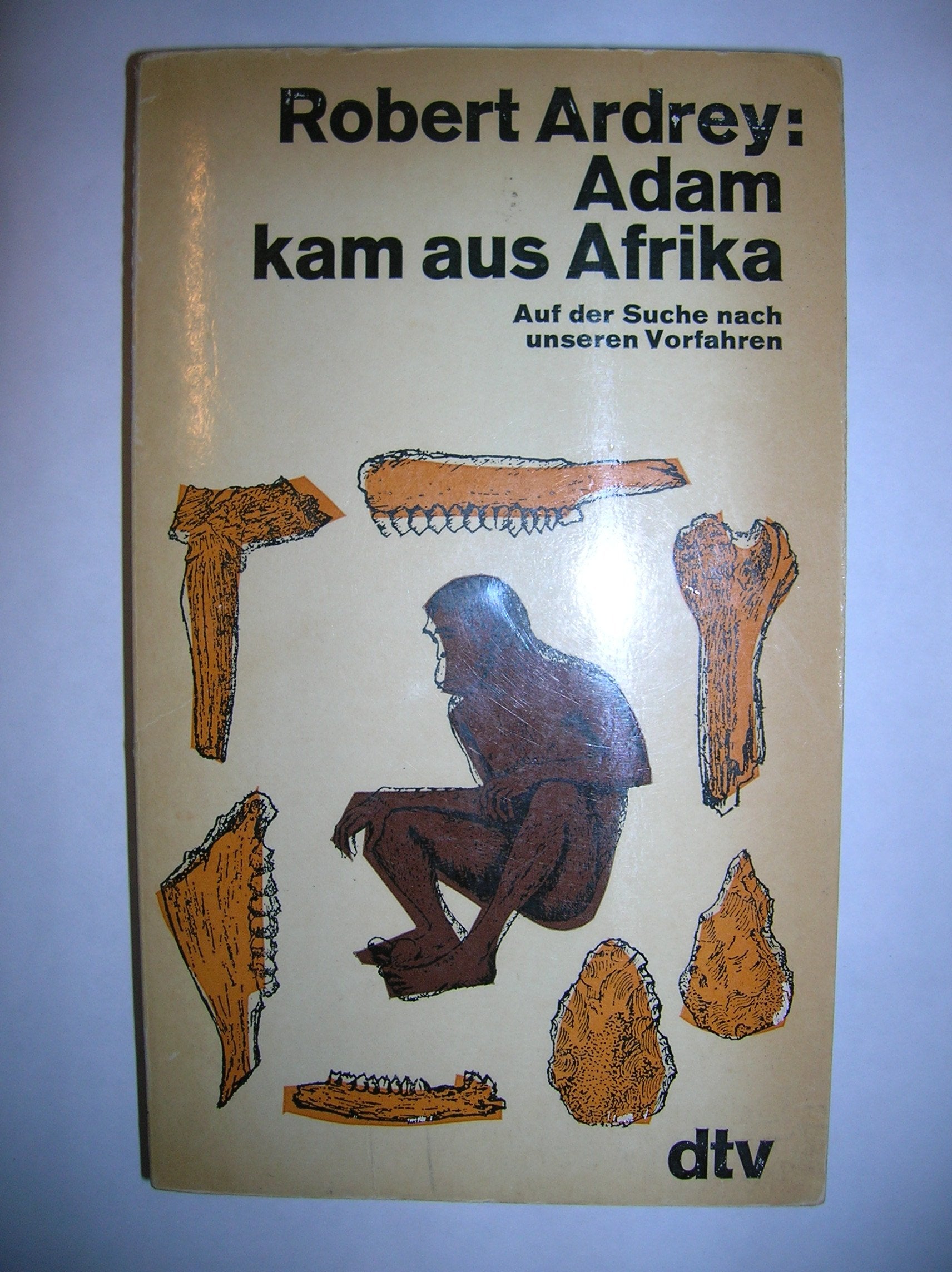 Adam kam aus Afrika. Auf der Suche nach unseren Vorfahren Social Sciences