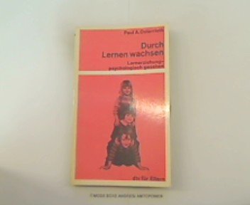 Durch Lernen wachsen. Lernerziehung psychologisch gesehen. Social Sciences