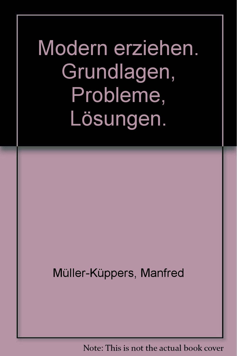 Modern erziehen. Grundlagen, Probleme, Lösungen. Parents & Children