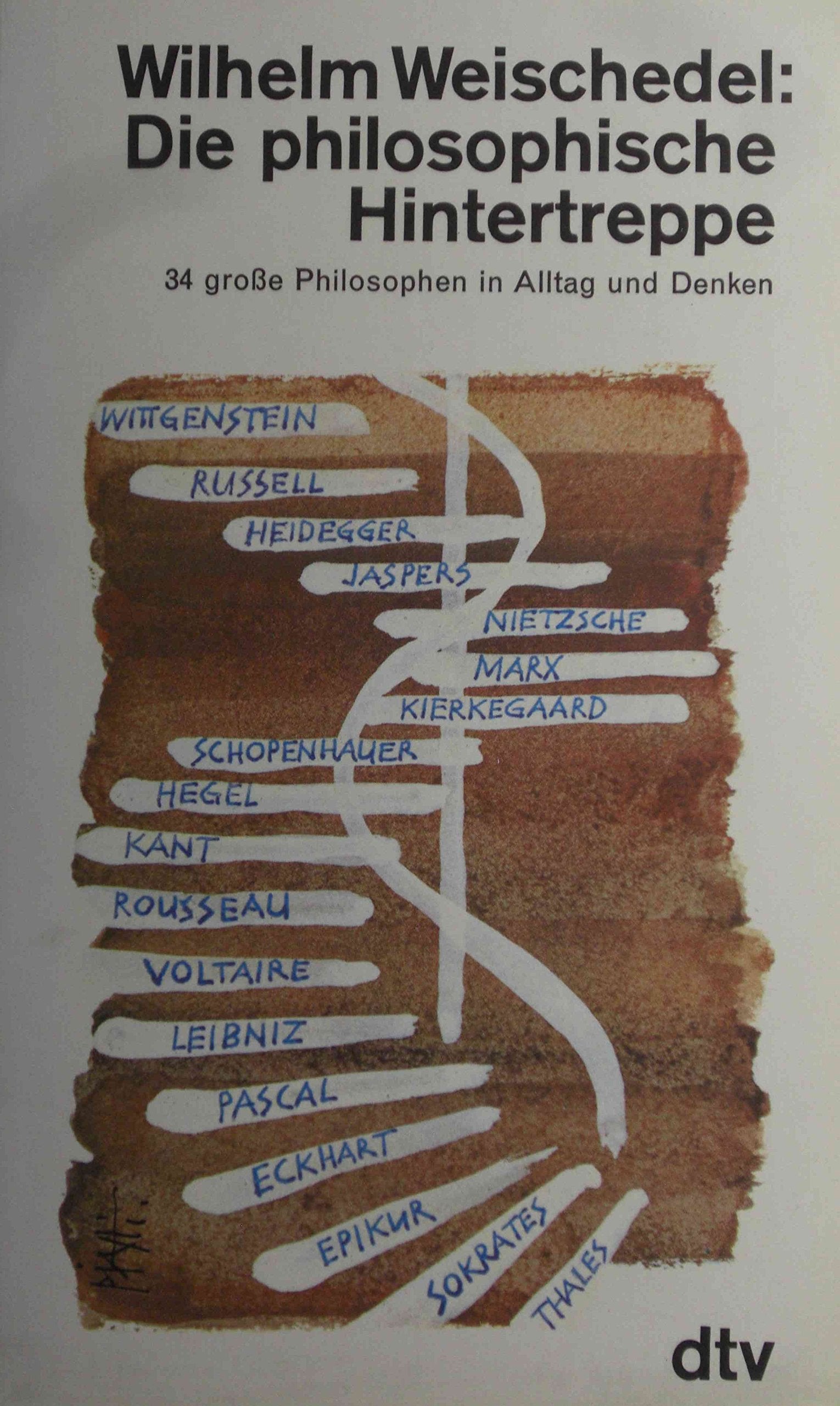 Die philosophische Hintertreppe. Vierunddreißig große Philosophen in Alltag und Denken Philosophy