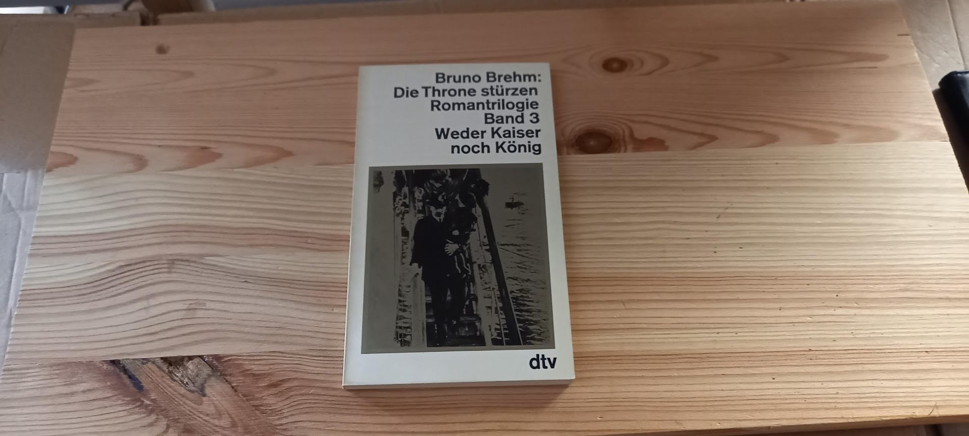 Die Throne stürzen III. Weder Kaiser noch König. Romantrilogie German history