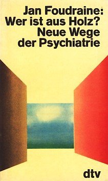 Wer ist aus Holz? Neue Wege der Psychiatrie. Books