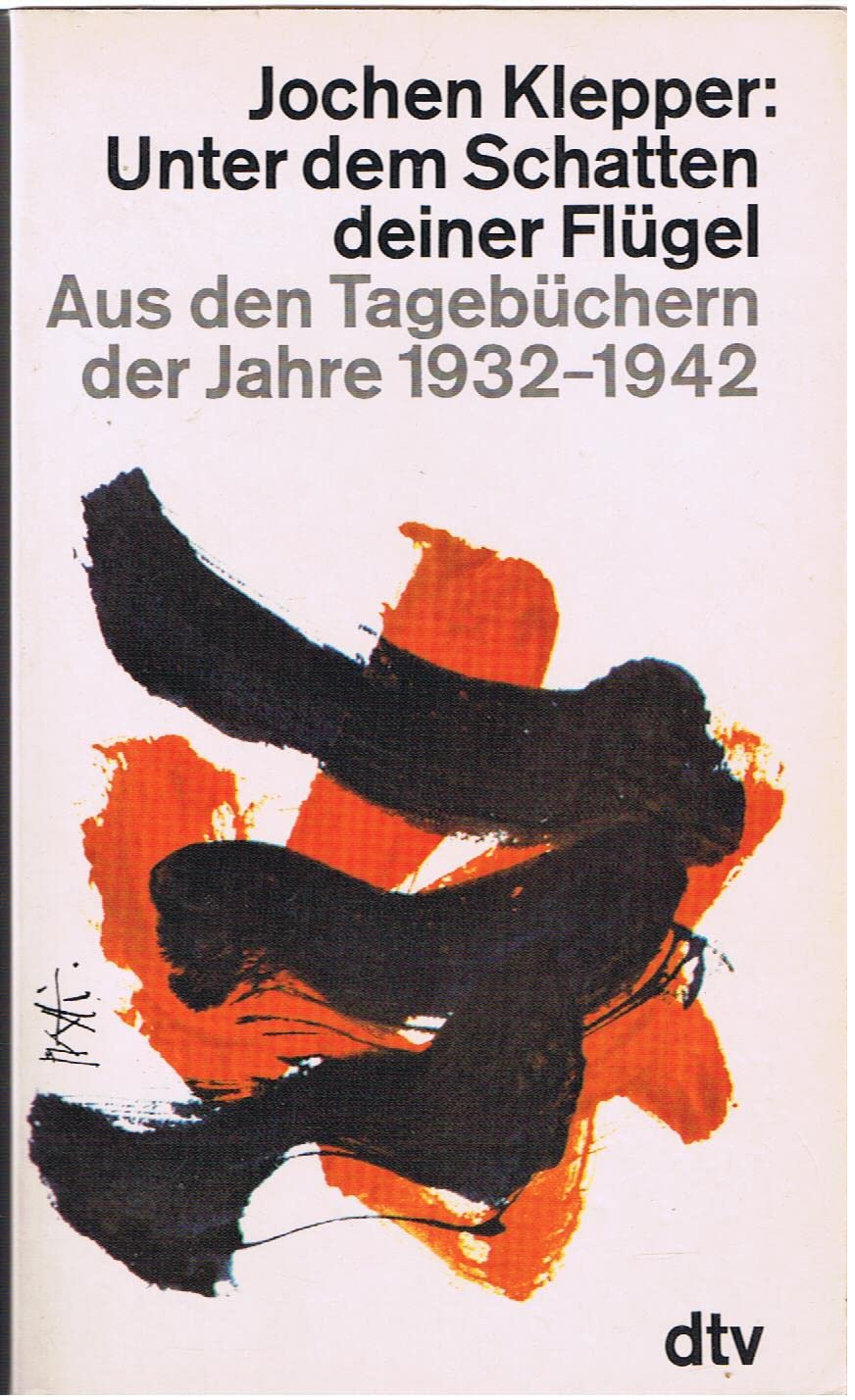Unter dem Schatten deiner Flügel: Aus den Tagebüchern der Jahre 1932-1942 (dtv Literatur) Personalities