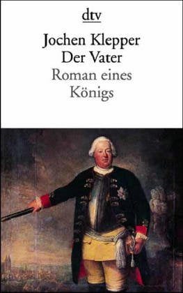 Der Vater: Roman eines Königs (dtv Literatur) Classics