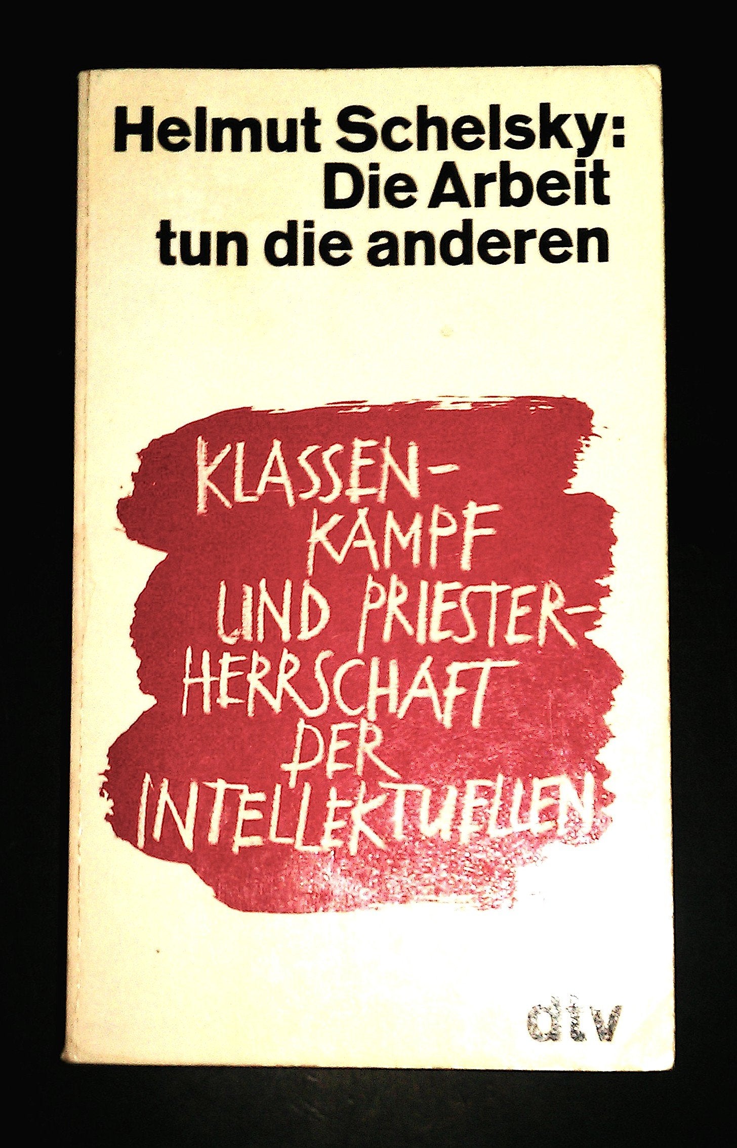 Die Arbeit tun die anderen. Klassenkampf und Priesterherrschaft der Intellektuellen. Social Sciences