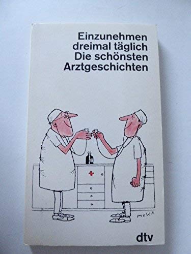 Einzunehmen dreimal täglich: Die schönsten Artzgeschichten (dtv Literatur) Books