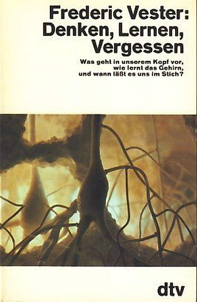 Denken, Lernen, Vergessen: Was geht in unserem Kopf vor, wie lernt das Gehirn und wann lässt es uns im Stich?: Was geht in unserem Kopf vor, wie lernt ... und wann läßt es uns im Stich? (dtv Sachbuch) Medicine