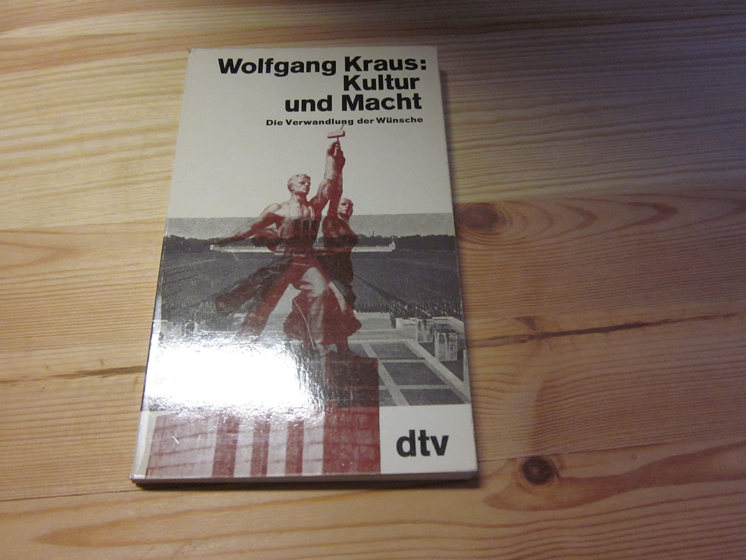 Kultur und Macht. Die Verwandlung der Wünsche. Politics & History