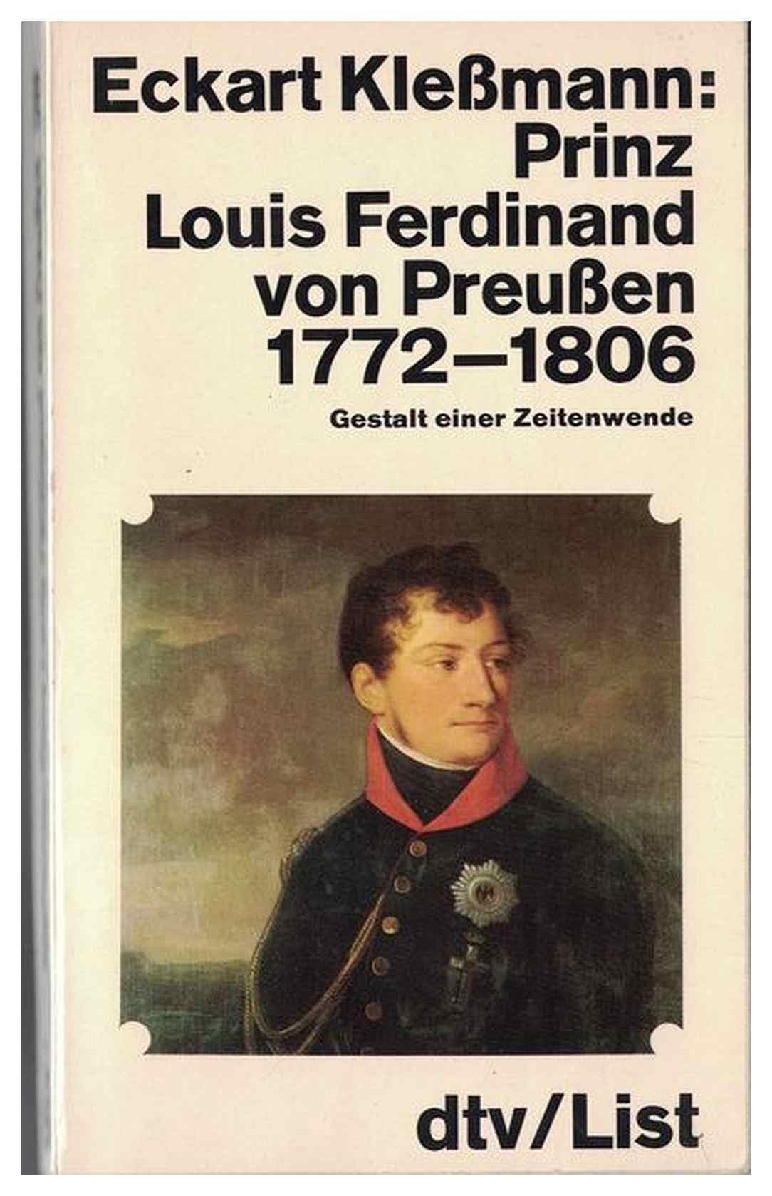 Prinz Louis Ferdinand von Preußen. 1772 - 1806. Gestalt einer Zeitenwende. Politics & History
