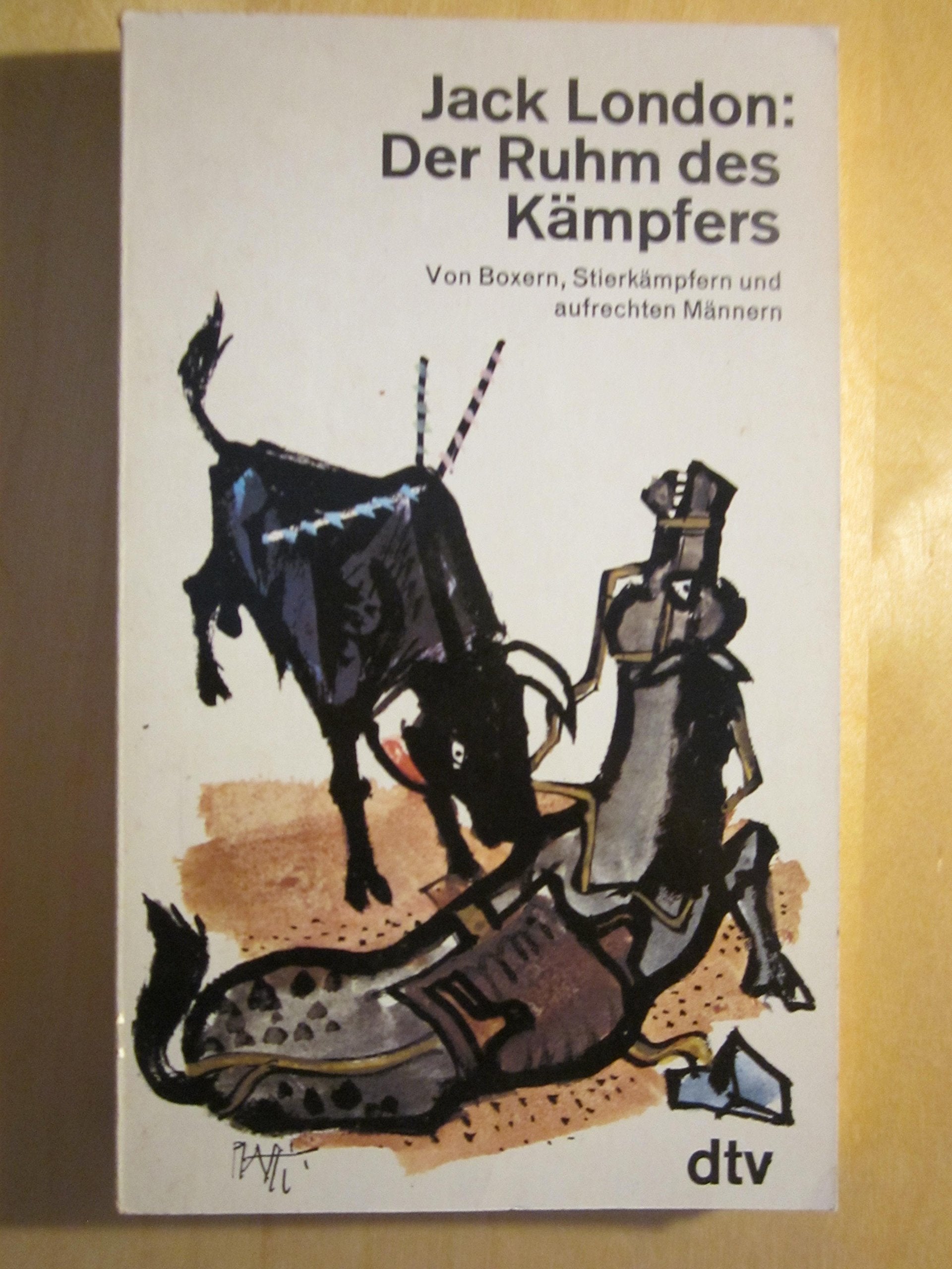 Der Ruhm des Kämpfers. Von Boxern, Stierkämpfern und aufrechten Männern Classics