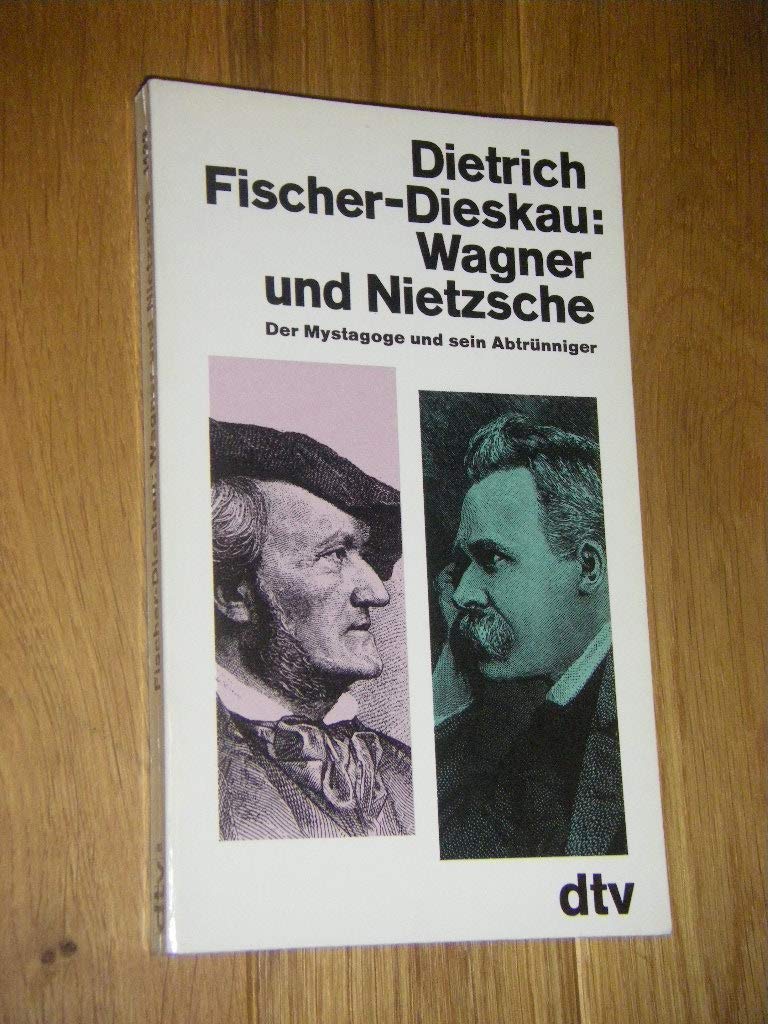 Wagner und Nietzsche. Der Mystagoge und sein Abtrünniger. Arts & Music