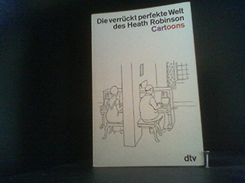 Die verrückt perfekte Welt des Heath Robinson. Cartoons. Cartoons