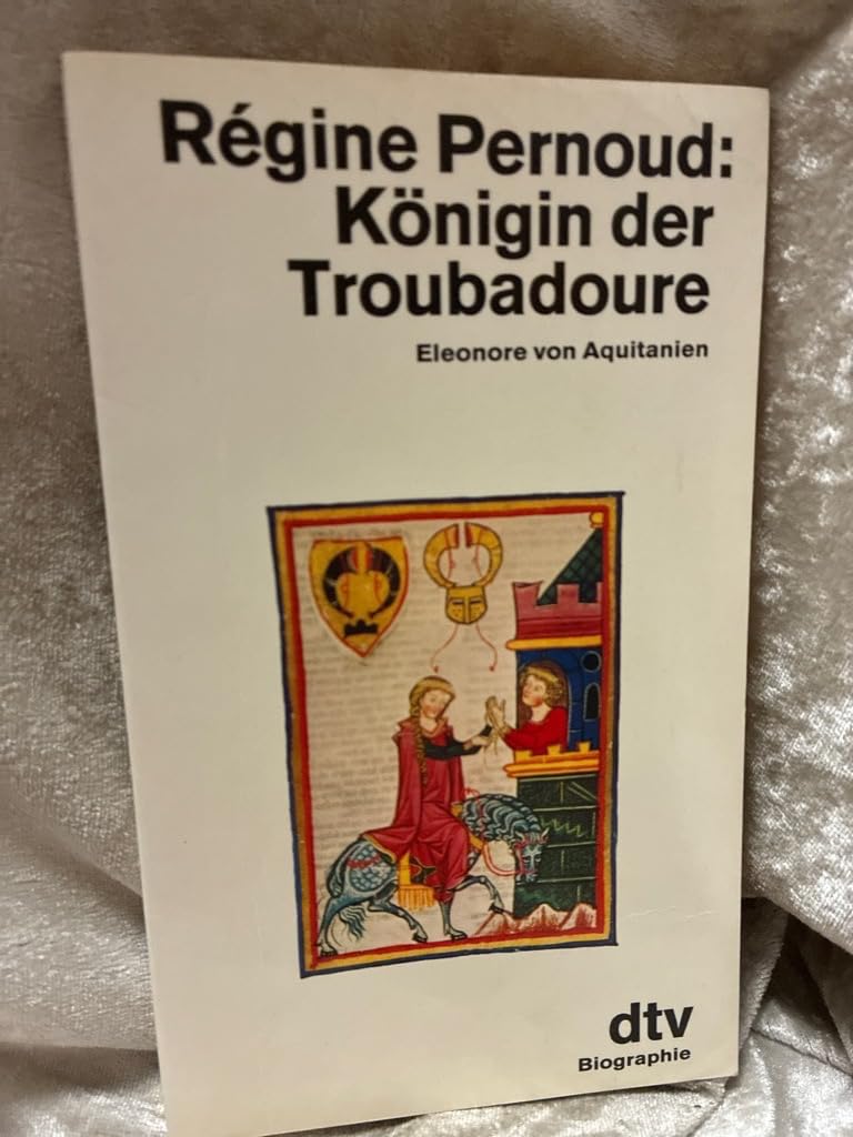 Königin der Troubadoure: Eleonore von Aquitanien (dtv Sachbuch) Politics & Society