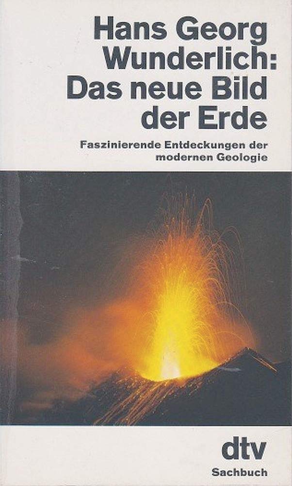 Das neue Bild der Erde. Faszinierende Entdeckungen der modernen Geologie. Business & Technology