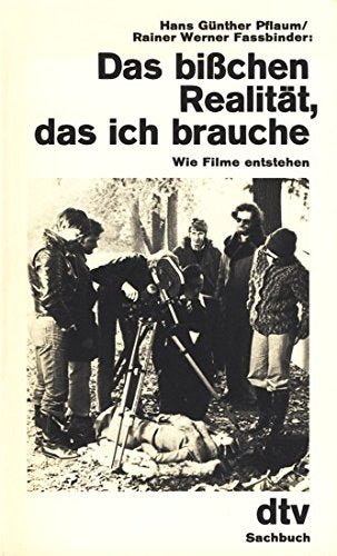 Das bißchen Realität, das ich brauche. Wie Filme entstehen. Film, Art & Culture