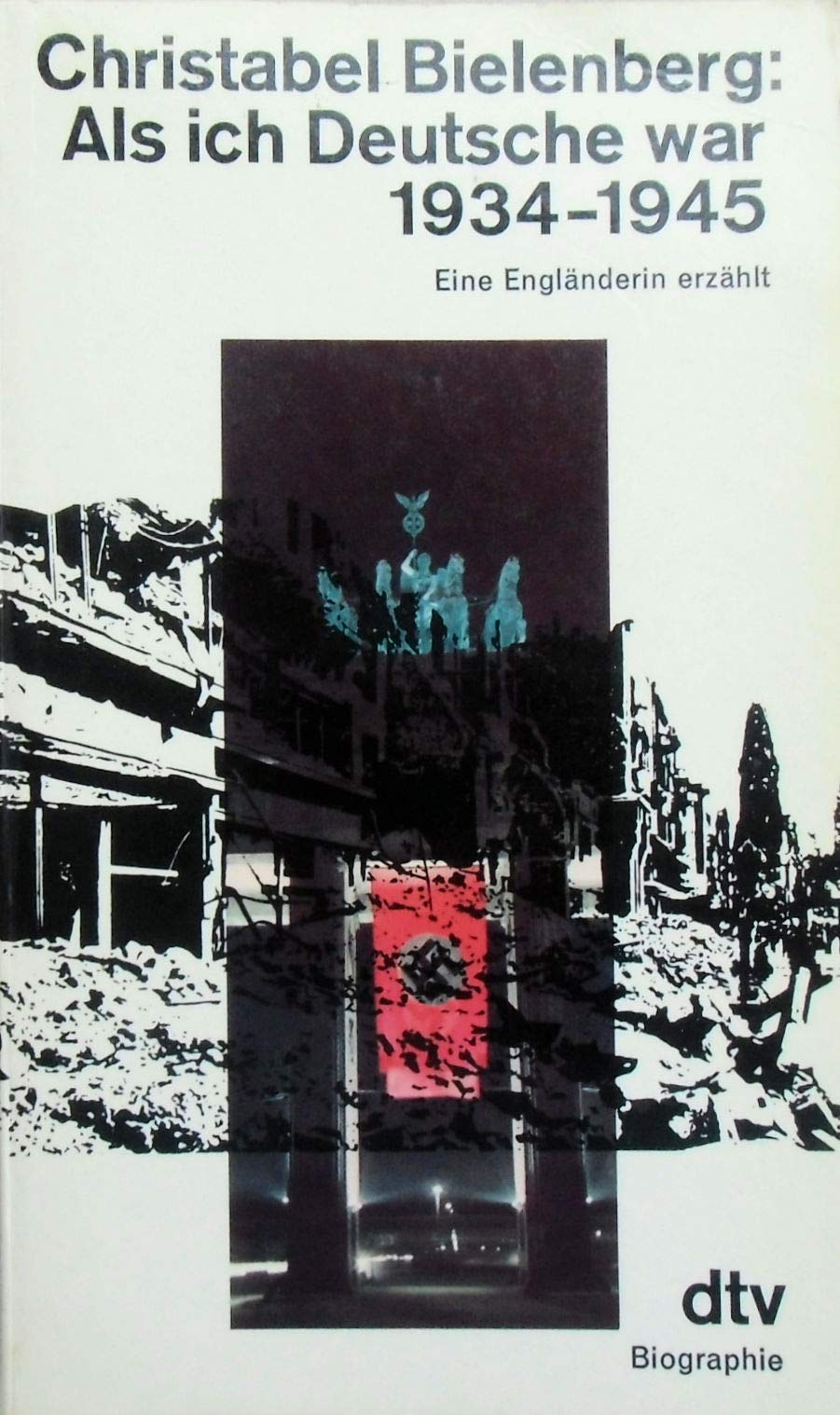 Als ich Deutsche war. 1934 - 1945. Eine Engländerin erzählt. Politics & Society