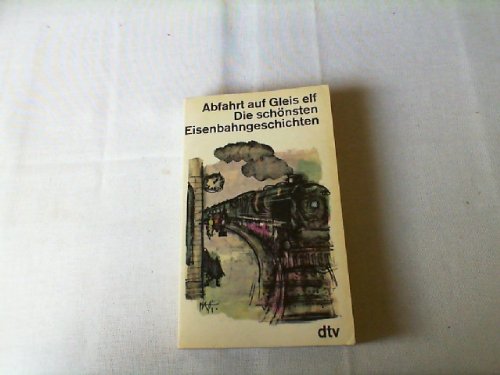 Abfahrt auf Gleis elf. Die schönsten Eisenbahngeschichten. Books