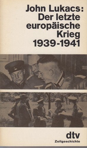 Der letzte europäische Krieg 1939 - 1941. Die Entmachtung Europas. Politics & History