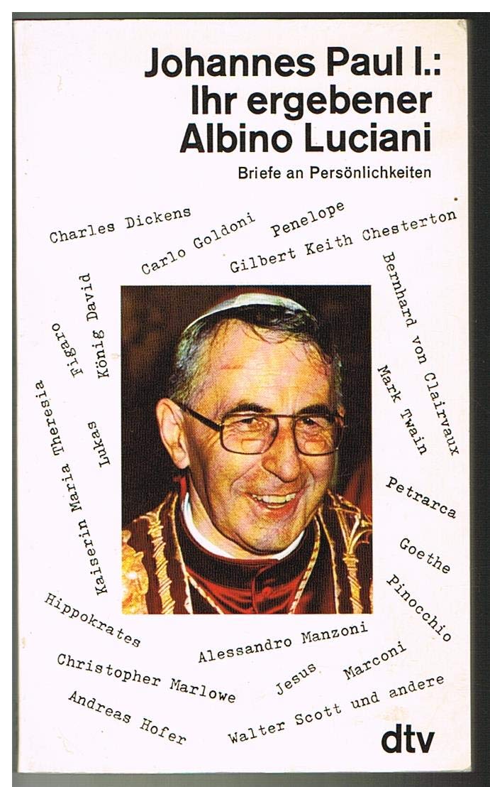 Ihr ergebener Albino Luciani: Briefe an Persönlichkeiten (dtv Literatur) Essays & Short Stories
