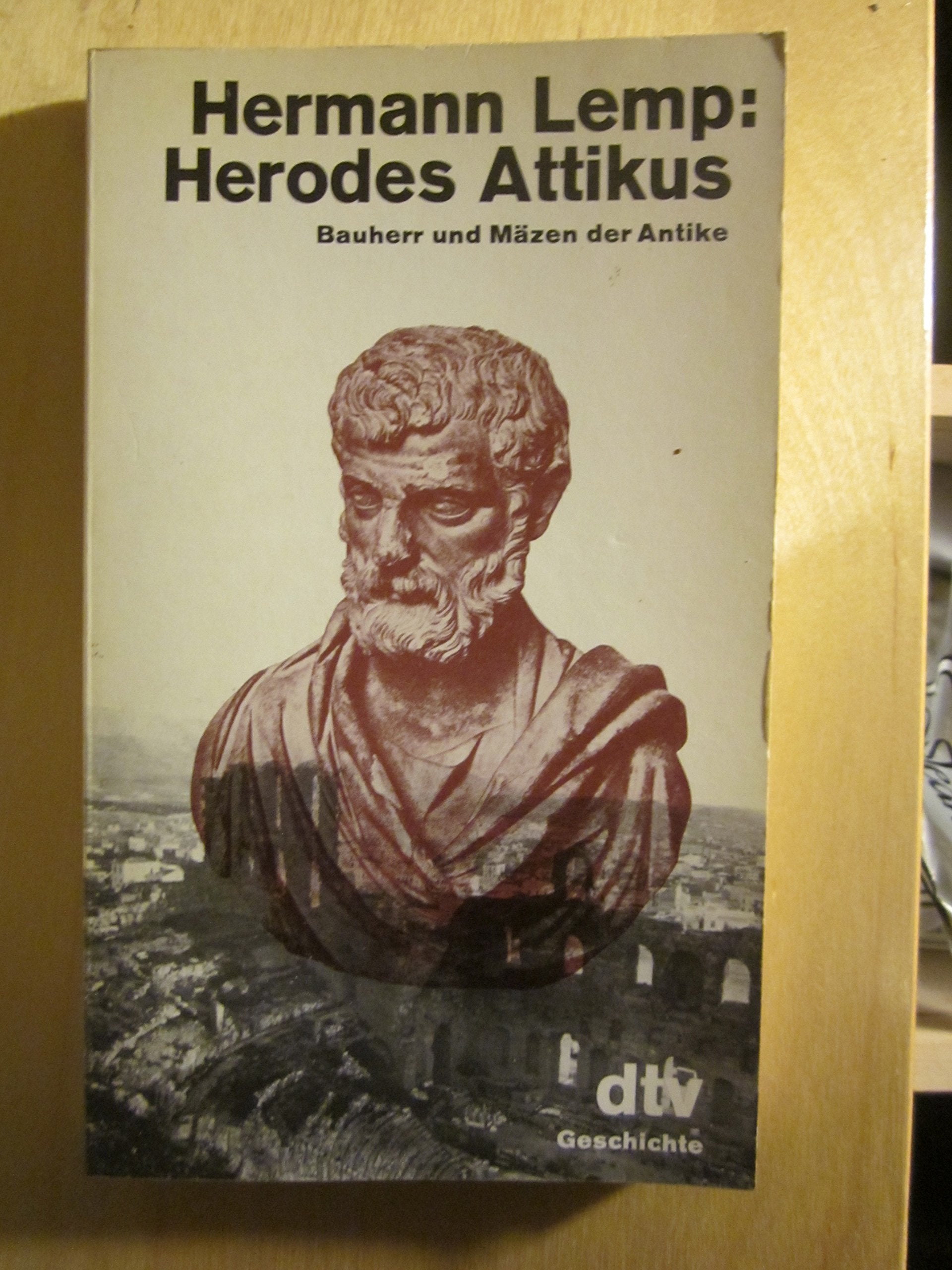 Herodes Attikus. Bauherr und Mäzen der Antike. Politics & History