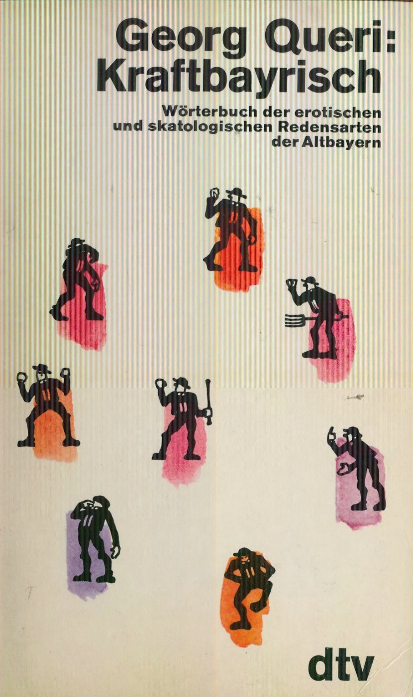 Kraftbayrisch. Wörterbuch der erotischen und skatologischen Redensarten der Altbayern Professional & Reference Books