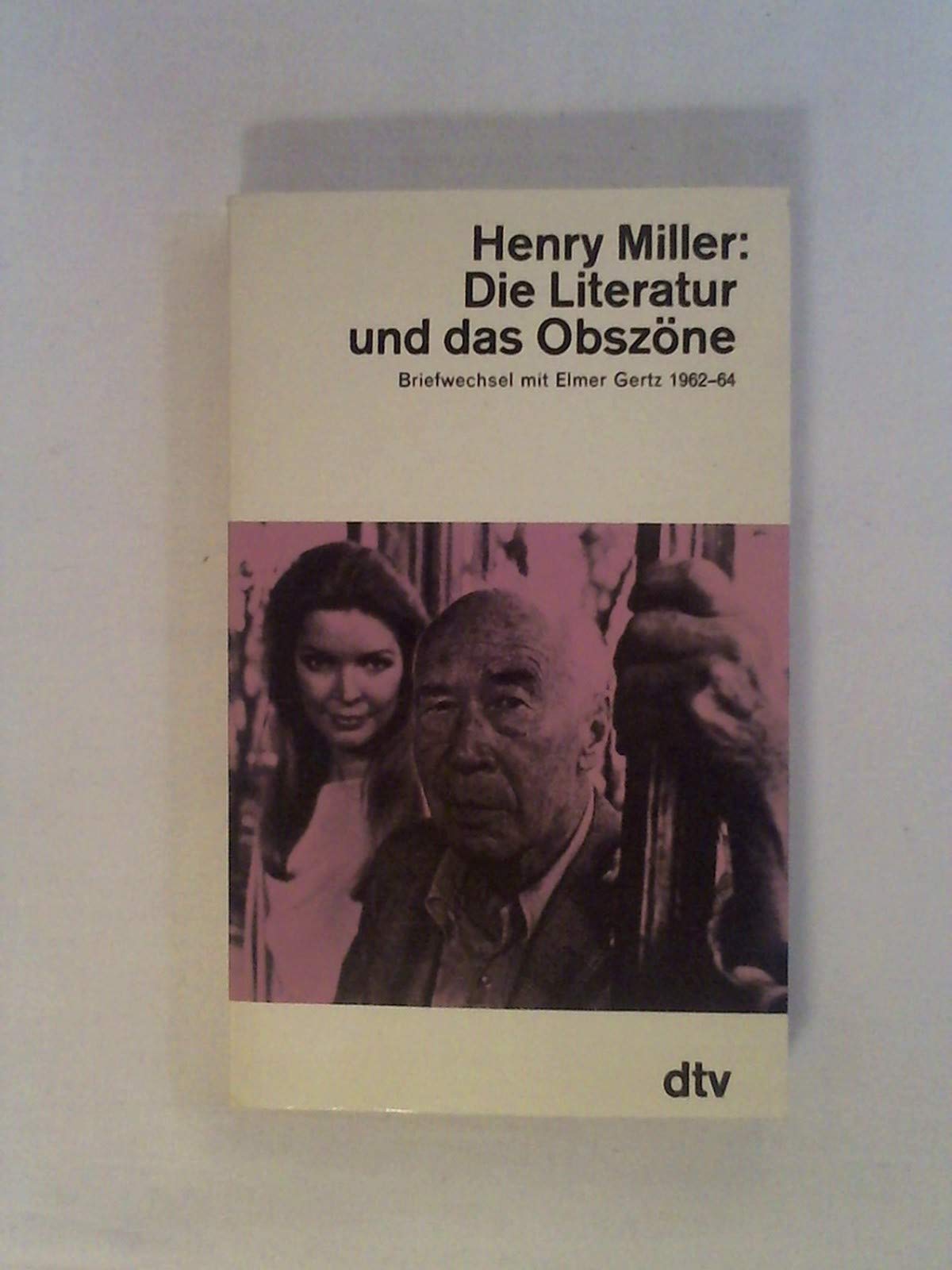 Die Literatur und das Obszöne. Briefwechsel mit Elmer Gertz 1962 - 1964. Essays & Short Stories