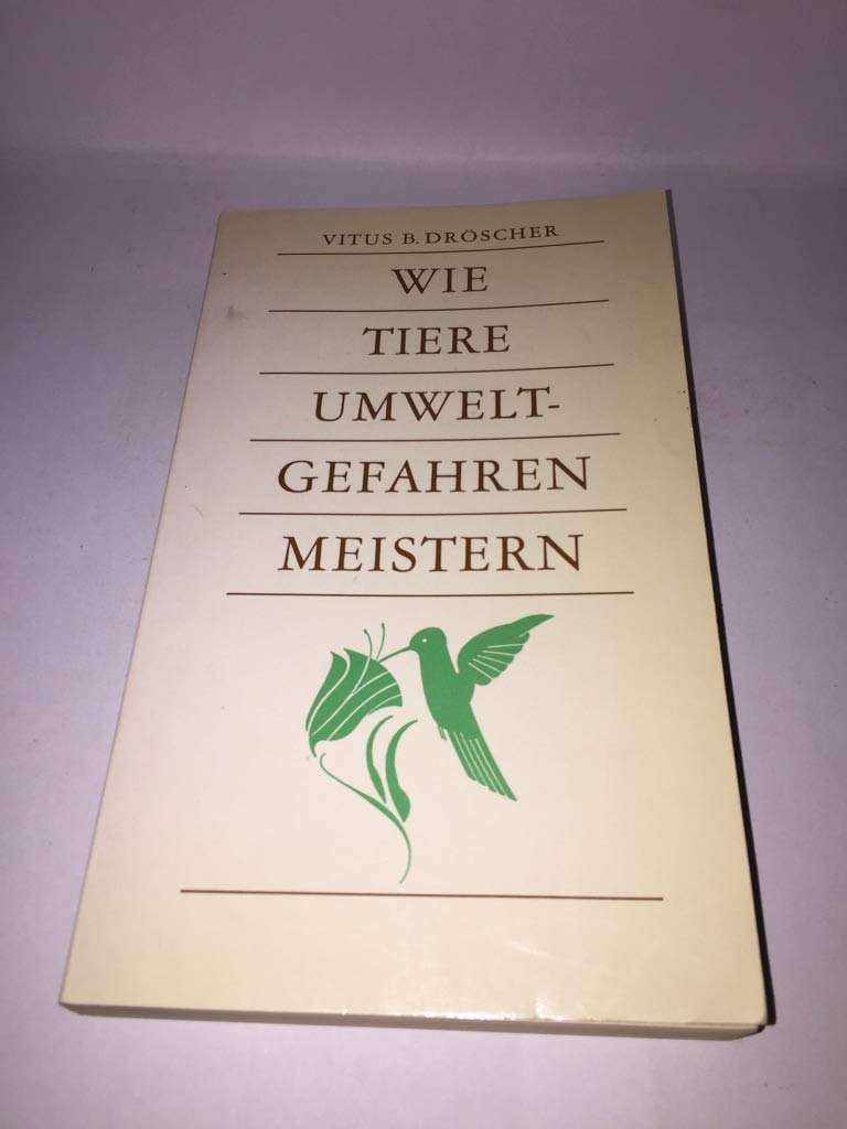 Überlebensformel. Wie Tiere Umweltgefahren meistern. Natural Sciences