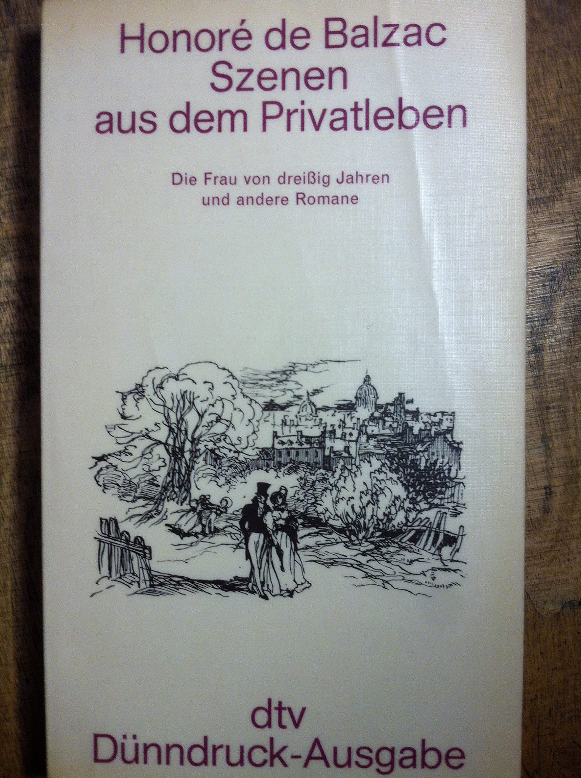 Szenen aus dem Privatleben. (Dünndruck). Die Frau von dreißig Jahren und andere Romane. Books