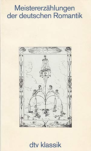 Meistererzählungen der deutschen Romantik: Her.u.komm.v.Albert Meier, Walter Schmitz, Sibylle v. Steins – dorff, Ernst Weber.M. Beit.v.Friedhelm Auhuber,F. Vollhardt. (dtv Klassik) Politics & History