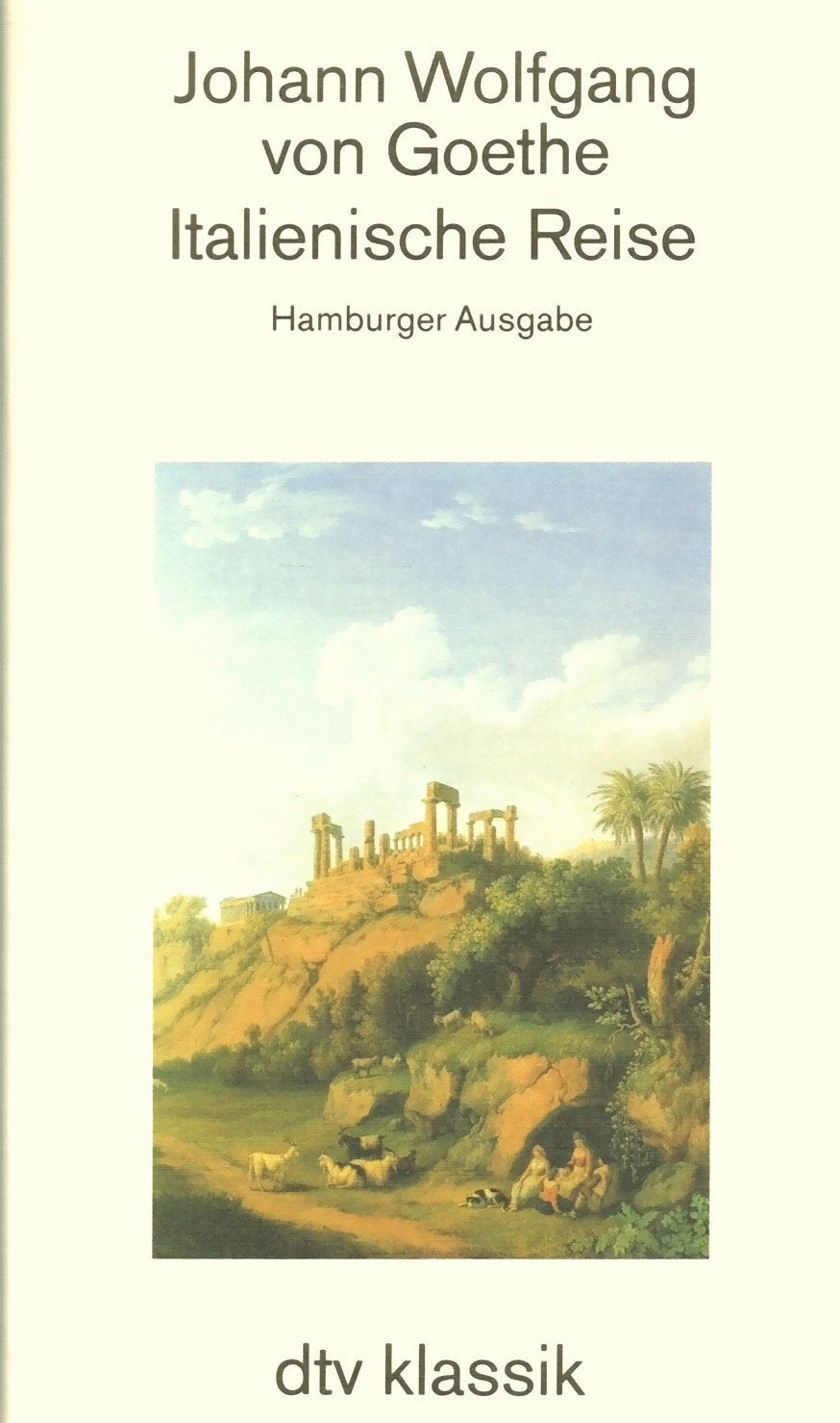 Italienische Reise. Hamburger Ausgabe.: Herausgegeben und kommentiert von Herbert von Einem – Mit 40 Illustrationen nach zeitgenössischen Vorlagen (dtv Literatur) Classics