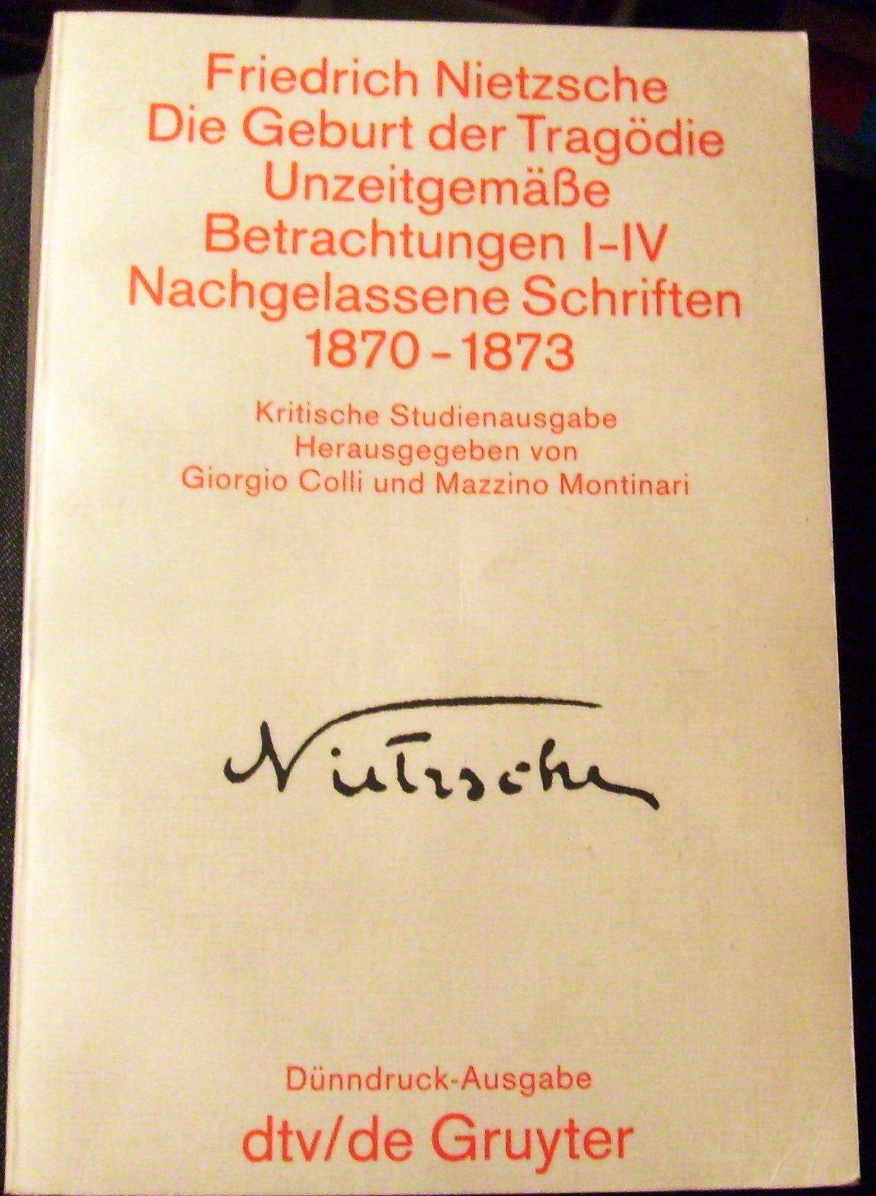 DIE GEBURT DER TRAGÖDIE Nachgelassene Schriften 1870 - 1873: Kritische Studienausgabe – Herausgegeben von Giorgio Colli und Mazzino Montinari ... in Einzelbänden. Kritische Studienausgabe) Philosophy