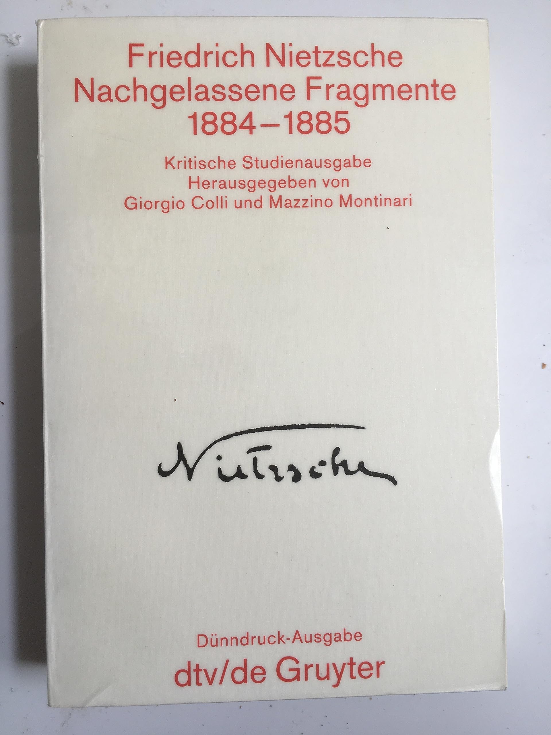 NACHGELASSENE FRAGMENTE 1884-85 1884 - 1885: Kritische Studienausgabe – Herausgegeben von Giorgio Colli und Mazzino Montinari (dtv Klassik) Books