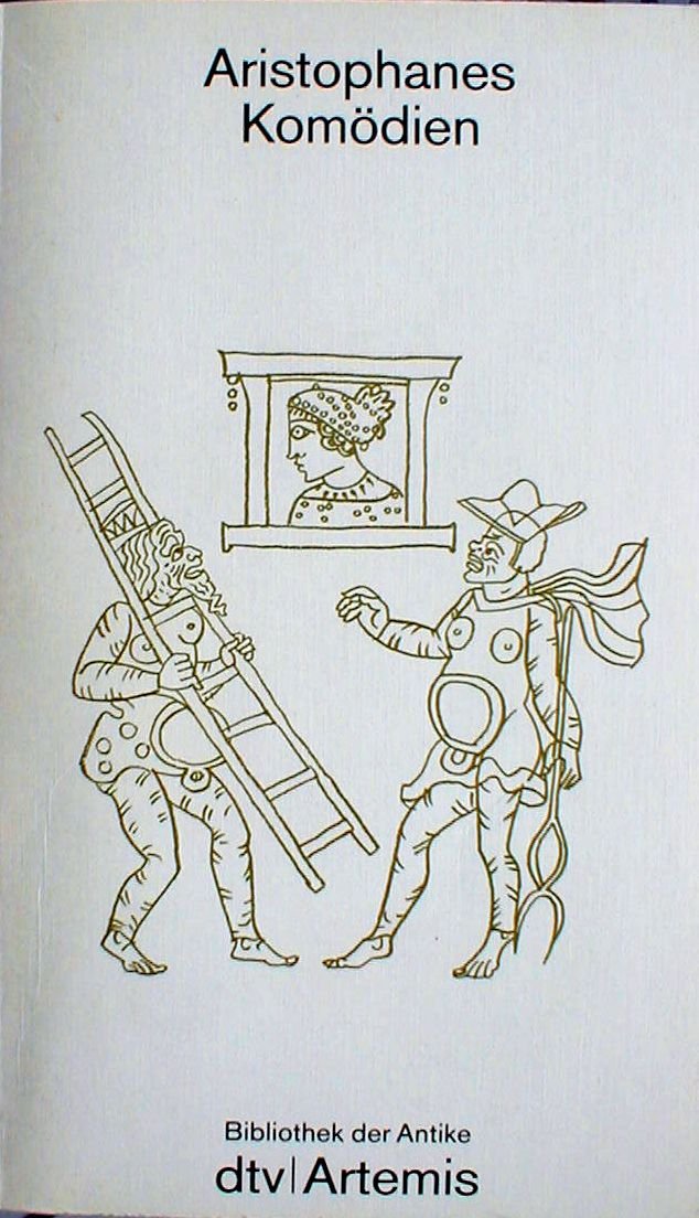 Komödien: Nach der Übersetzung von Ludwig Seeger herausgegeben und mit – einer Einleitung versehen von Hans-Joachim Newiger (Bibliothek der Antike) Drama