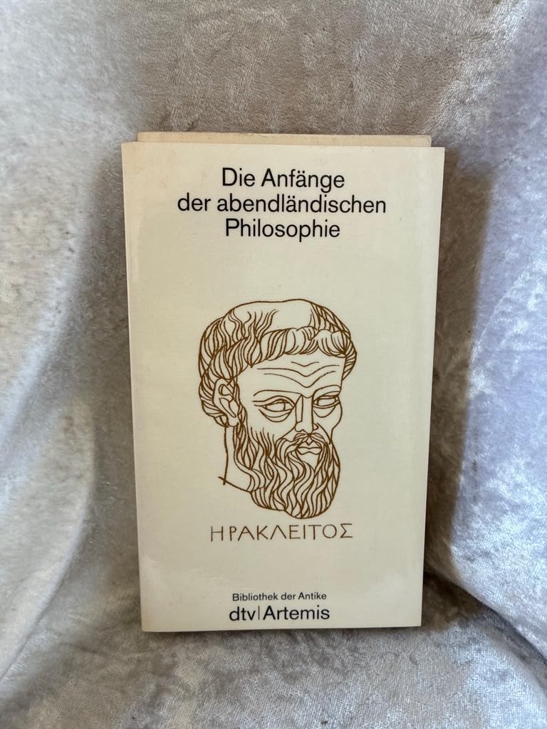Die Anfänge der abendländischen Philosophie Fragmente der Vorsokratiker: Übersetzt und erläutert von Michael Grünwald – Mit einer Einführung von M. Laura Gemelli-Marciano (dtv Kultur & Geschichte) Philosophy