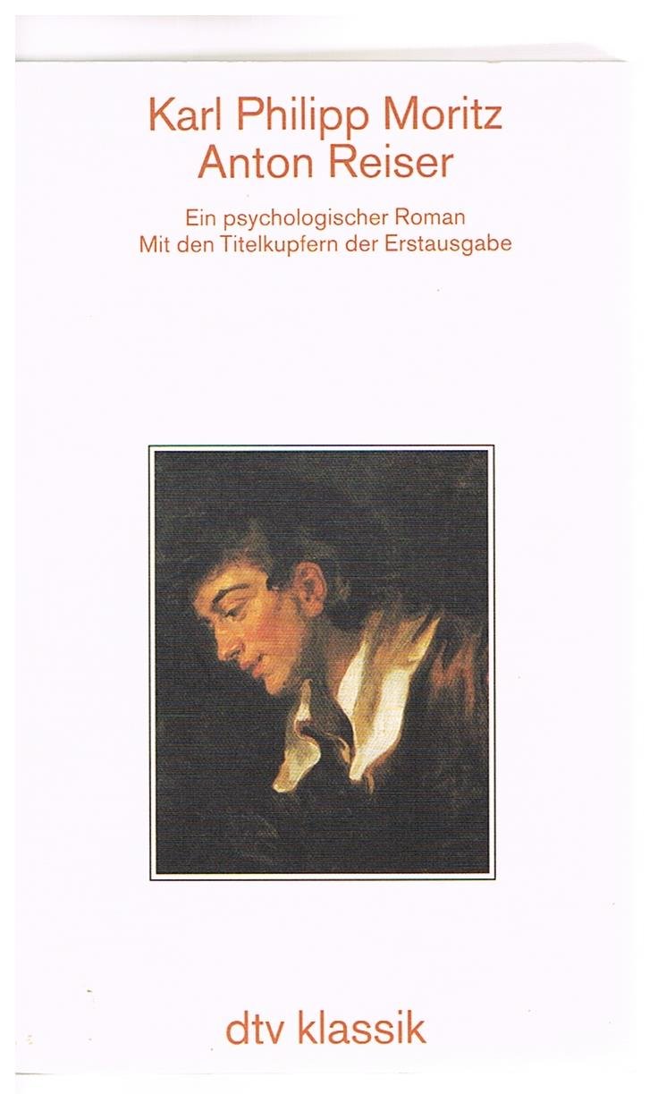 Anton Reiser. Ein psychologischer Roman.: Ein psychologischer Roman. Mit den Titelkupfern der Erstausgabe (dtv Literatur) Classics