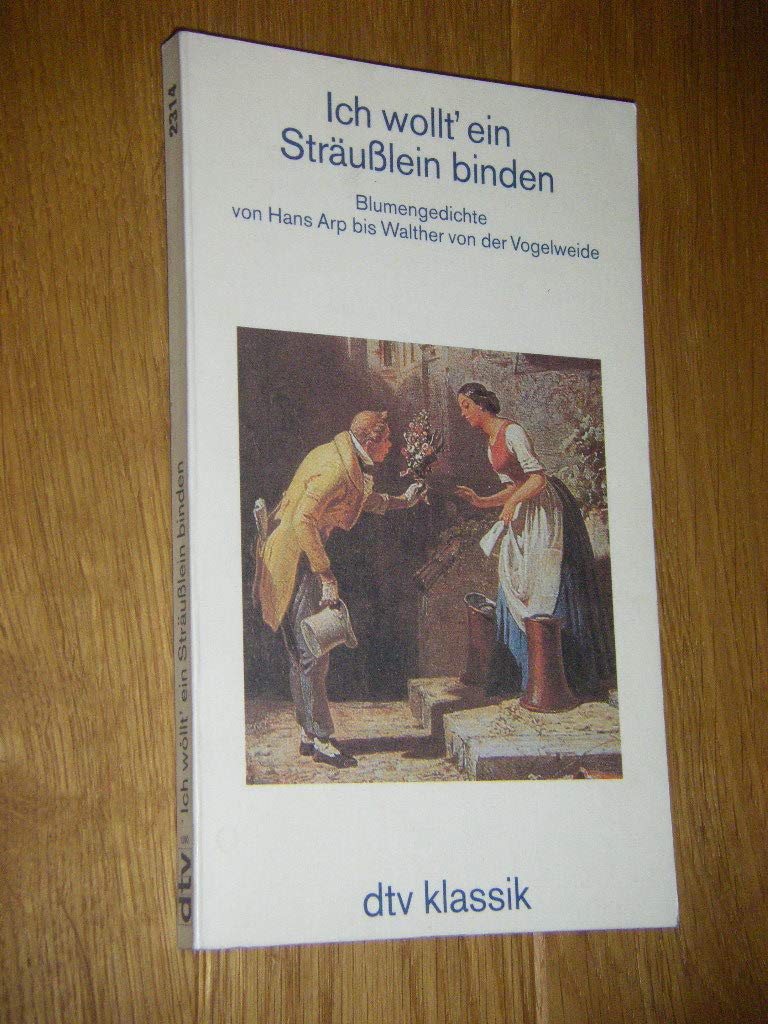 Ich wollt' ein Sträußlein binden Blumengedichte: von Hans Arp bis Walther von der Vogelweide – Herausgegeben von Gudrun Bull (dtv Literatur) Fiction