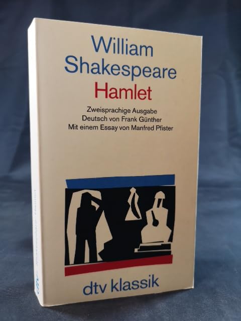 Hamlet Zweisprachige Ausgabe: Deutsch von Frank Günther – Mit einem Essay von Manfred Pfister (dtv Literatur) Drama